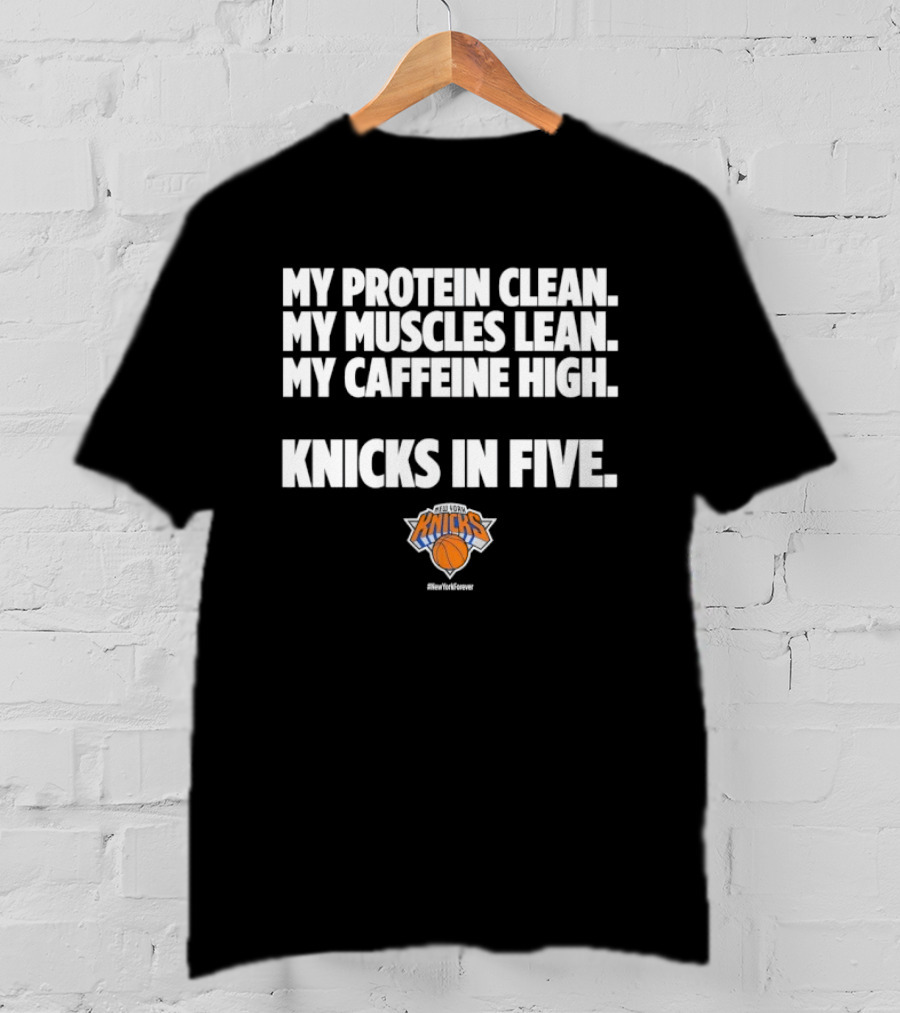 My Protein Clean My Muscles Lean My Caffeine High Knicks In Five T-Shirt