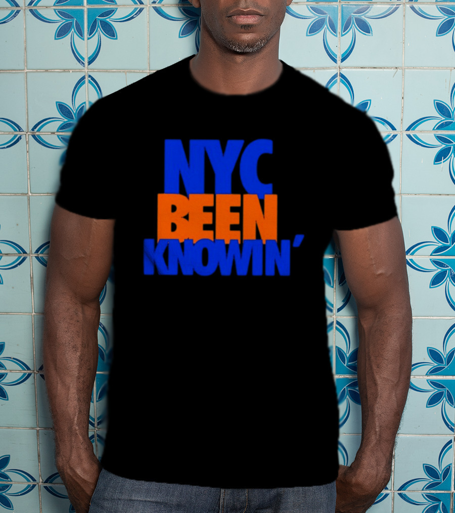 NYC Been Knowin' Knicks Fan Merchandise T-Shirt