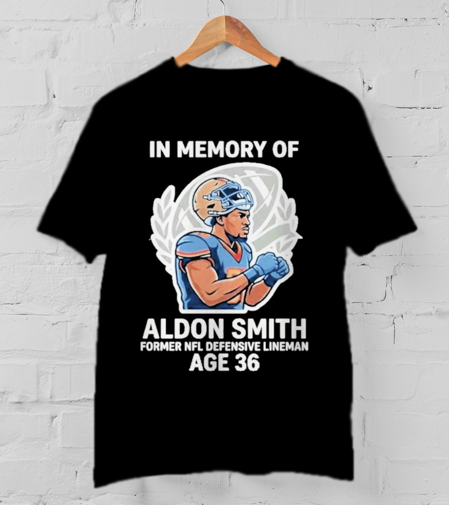 In Memory Of Aldon Smith Former NFL Defensive Lineman Age 36 T-Shirt