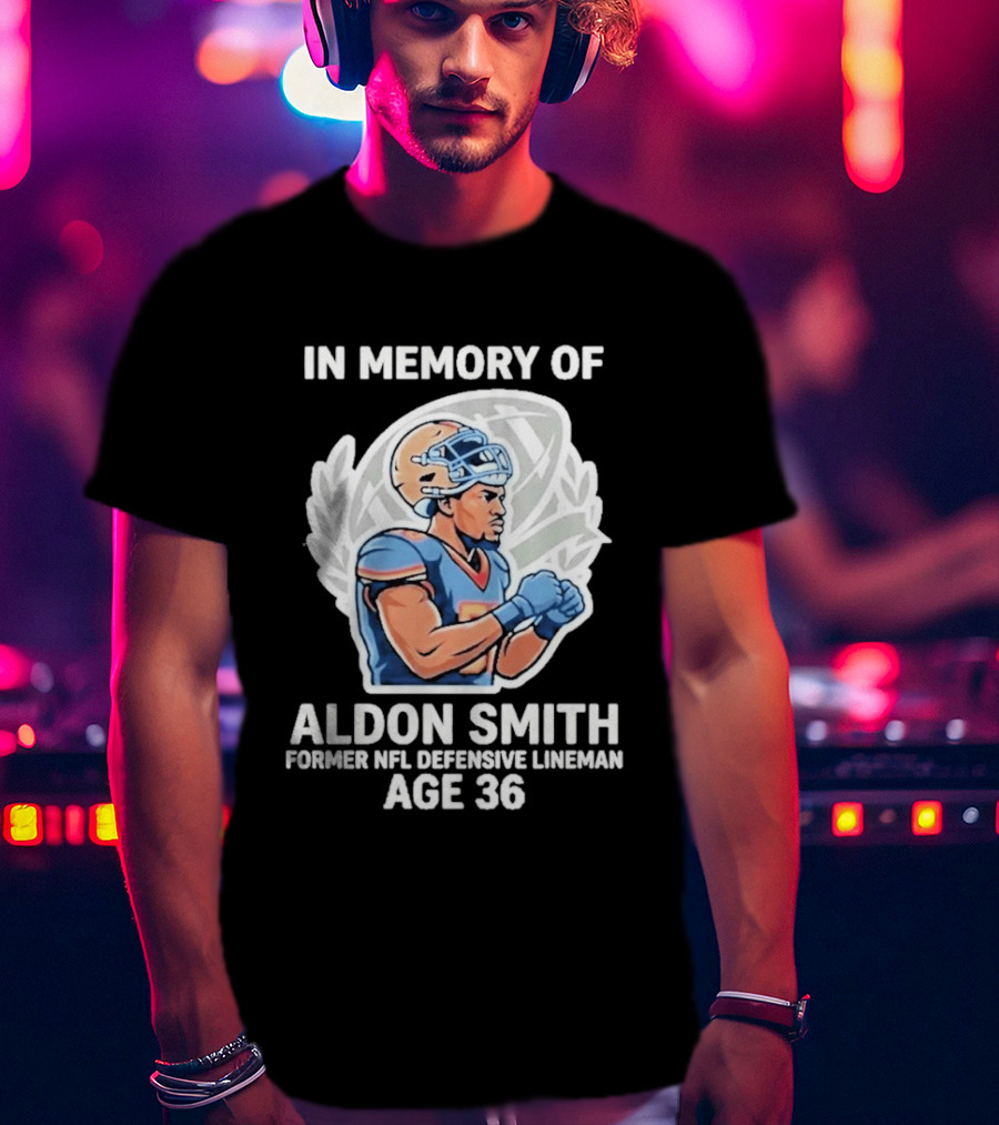 In Memory Of Aldon Smith Former NFL Defensive Lineman Age 36 T-Shirt