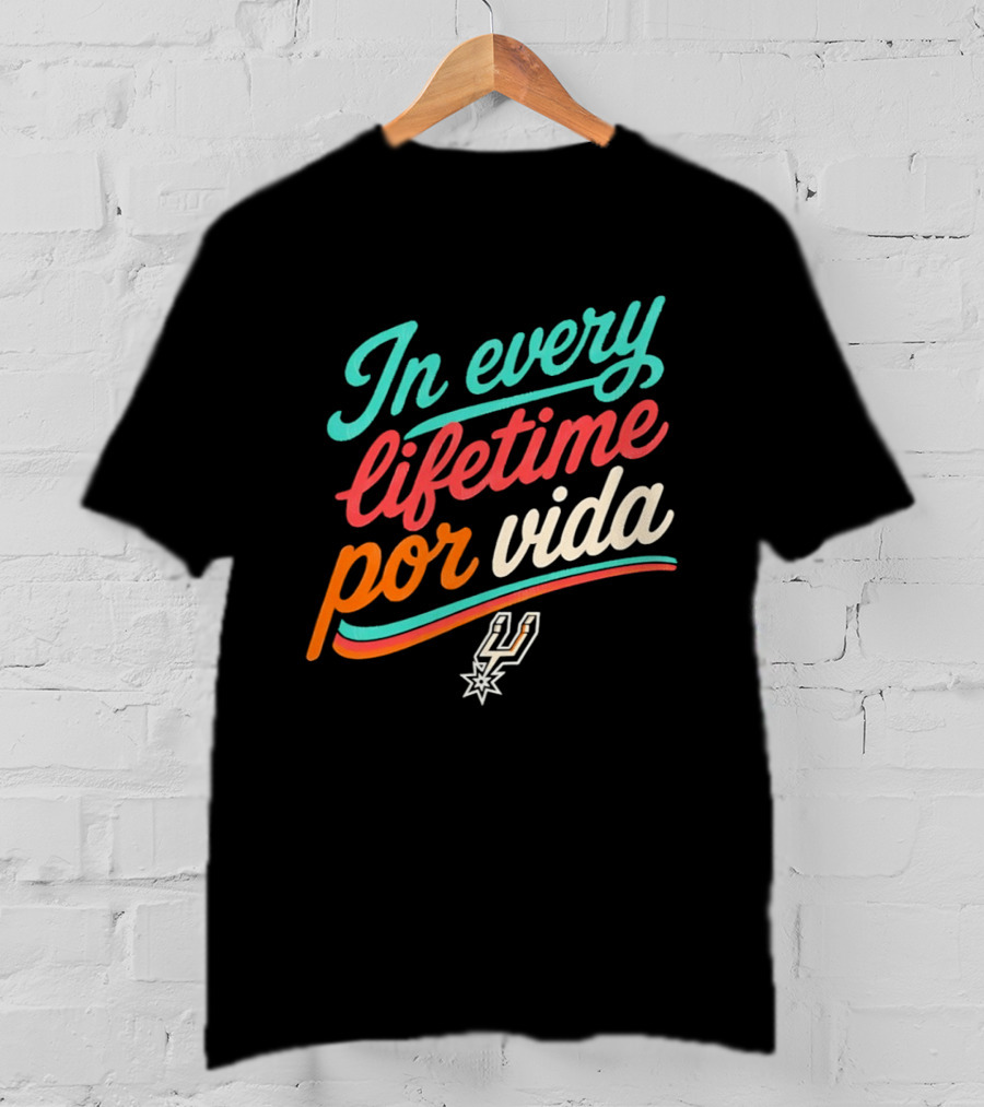 In Every Lifetime Por Vida Spurs T-Shirt