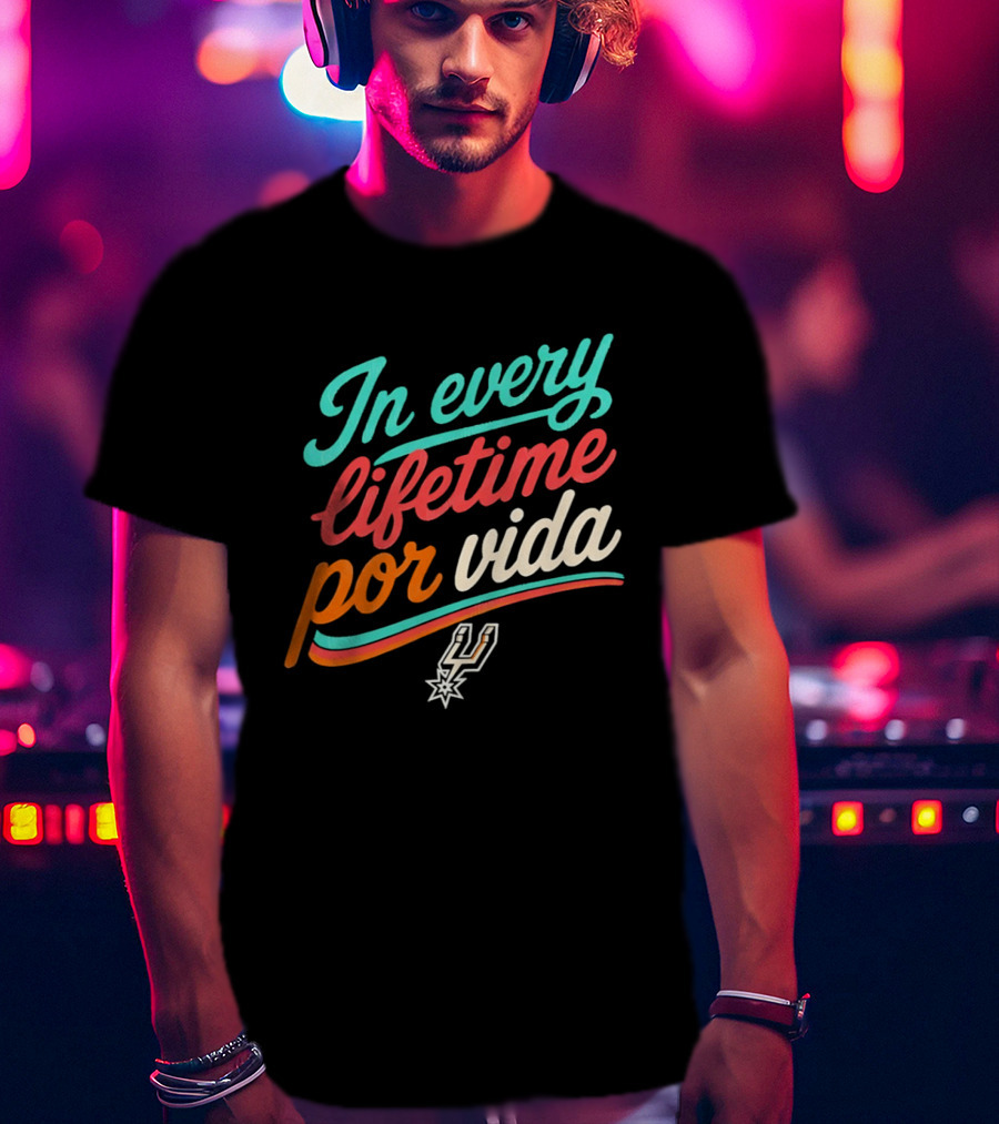 In Every Lifetime Por Vida Spurs T-Shirt
