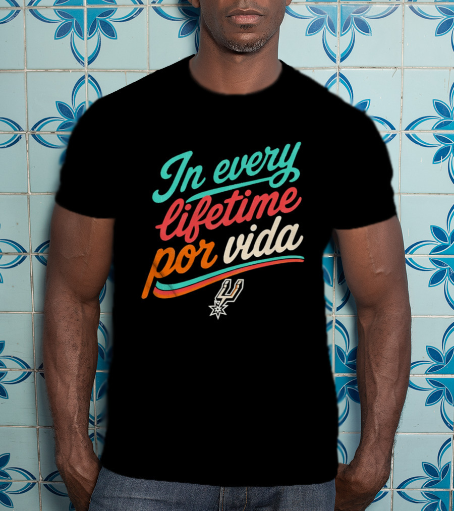 In Every Lifetime Por Vida Spurs T-Shirt