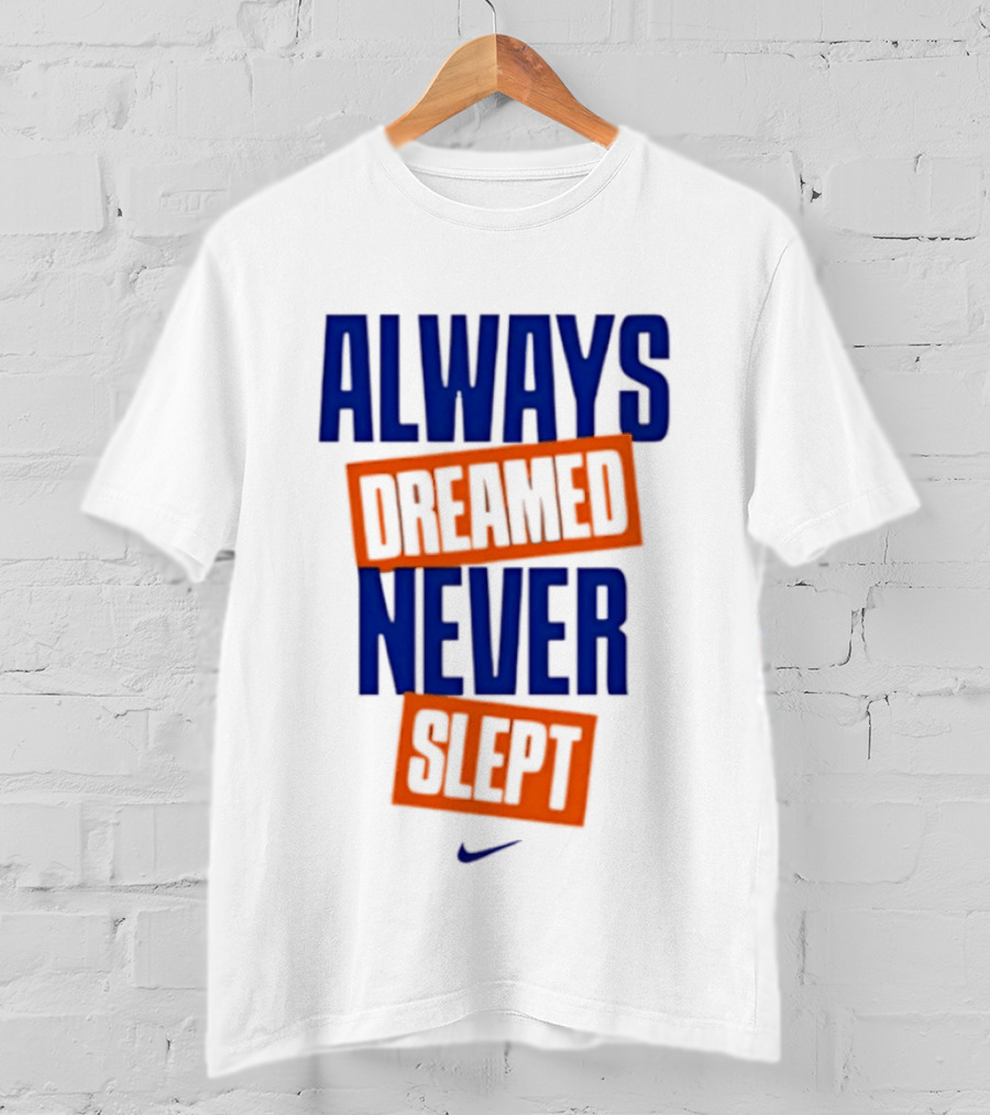 Always Dreamed Never Slept New York Nike T-Shirt