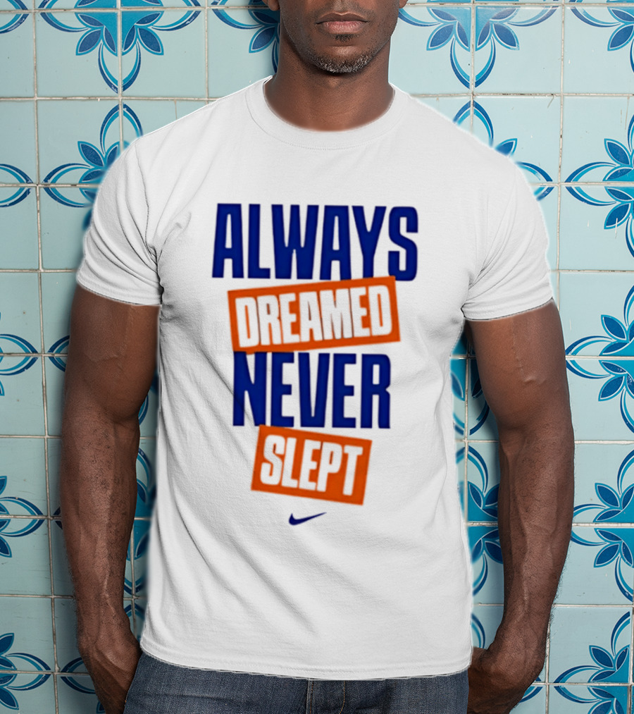 Always Dreamed Never Slept New York Nike T-Shirt
