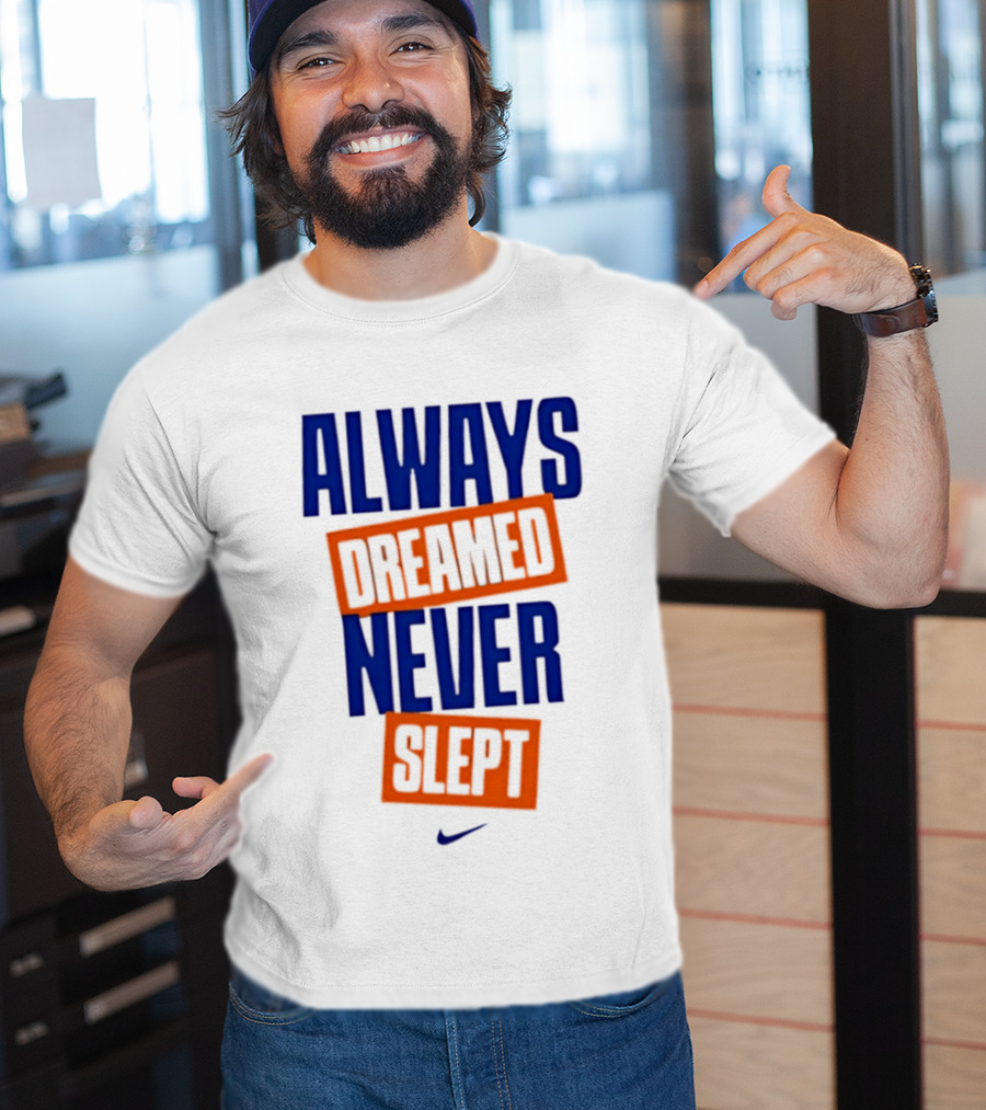 Always Dreamed Never Slept New York Nike T-Shirt