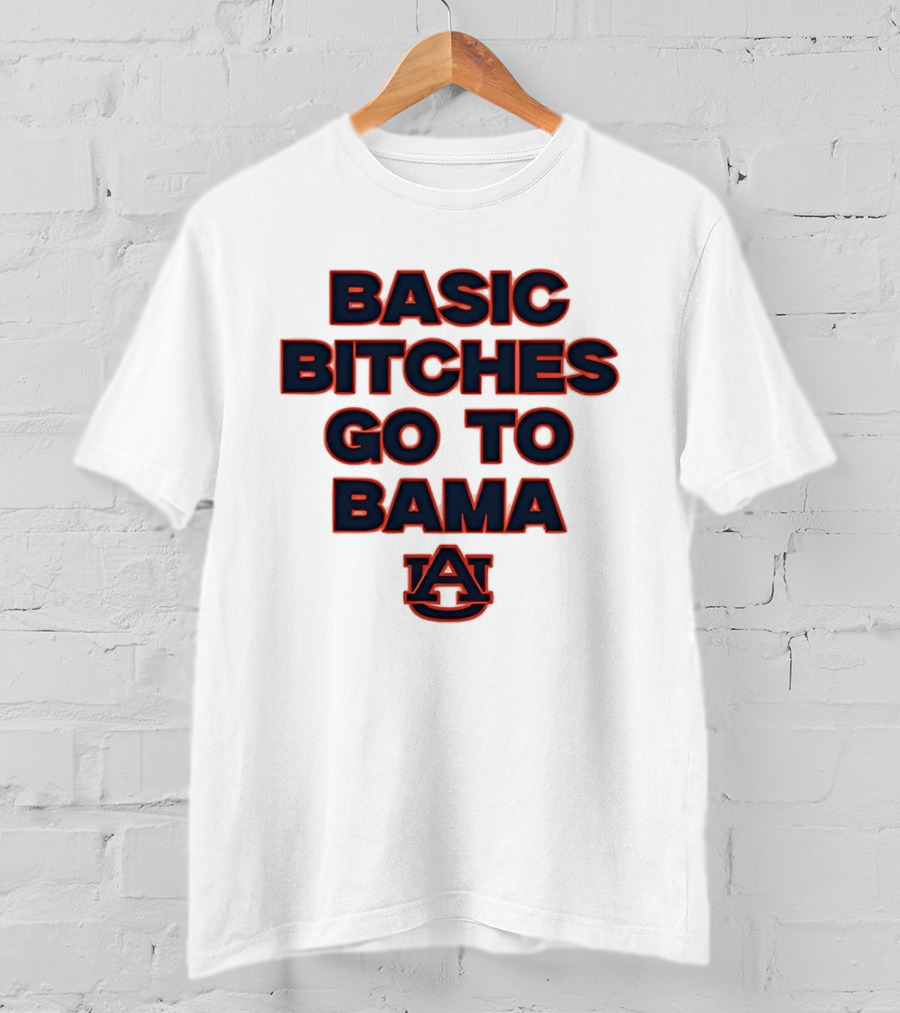 Auburn Tigers Basic Bitches Go To Bama T-Shirt