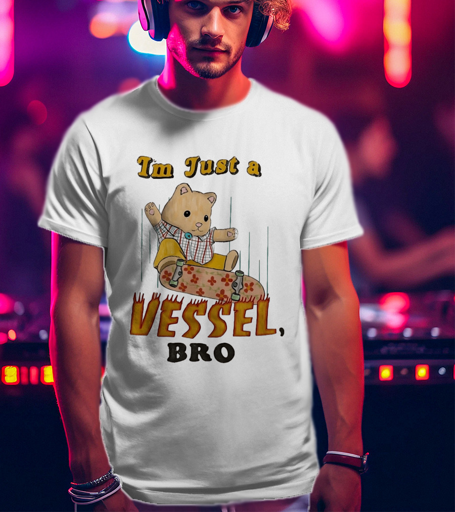 Bear I'm Just A Vessel Bro Skateboarding Cartoon T-Shirt