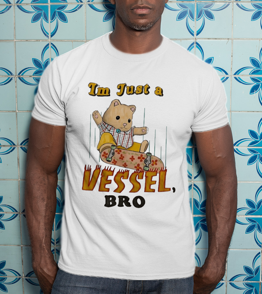 Bear I'm Just A Vessel Bro Skateboarding Cartoon T-Shirt