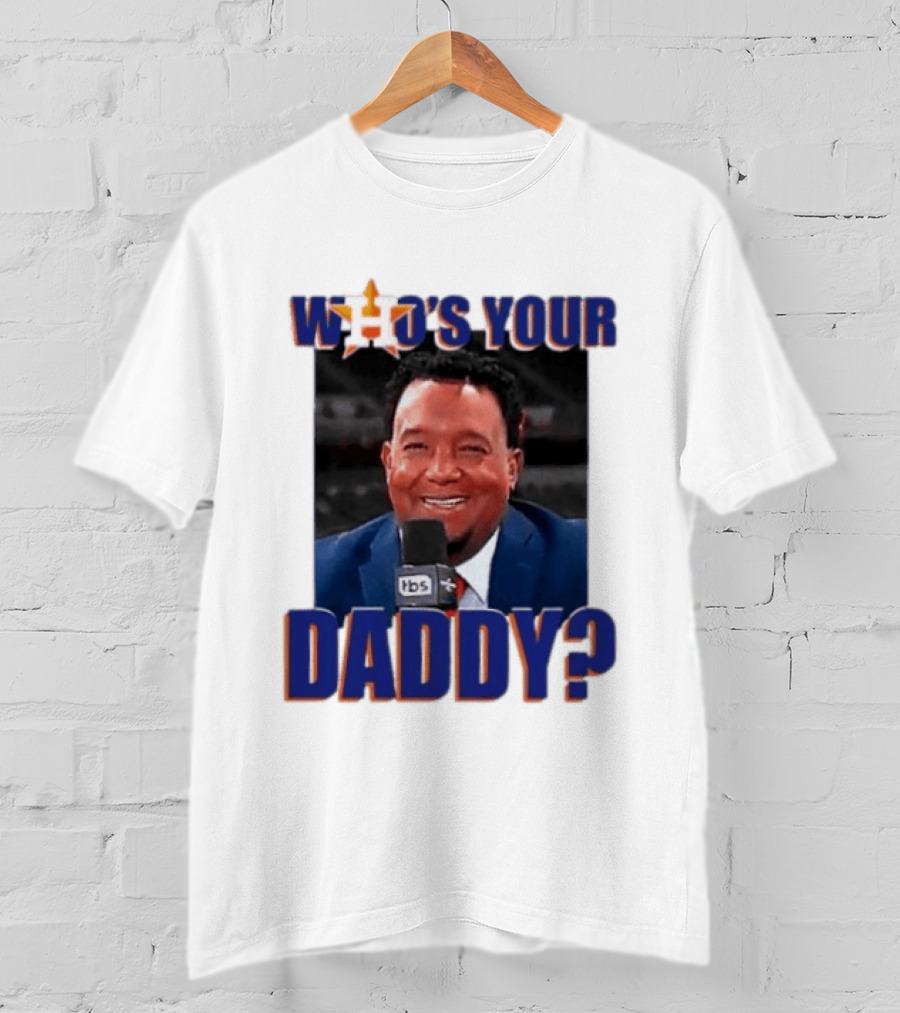 Houston Astros Who's Your Daddy Pedro Martinez TBS T-Shirt
