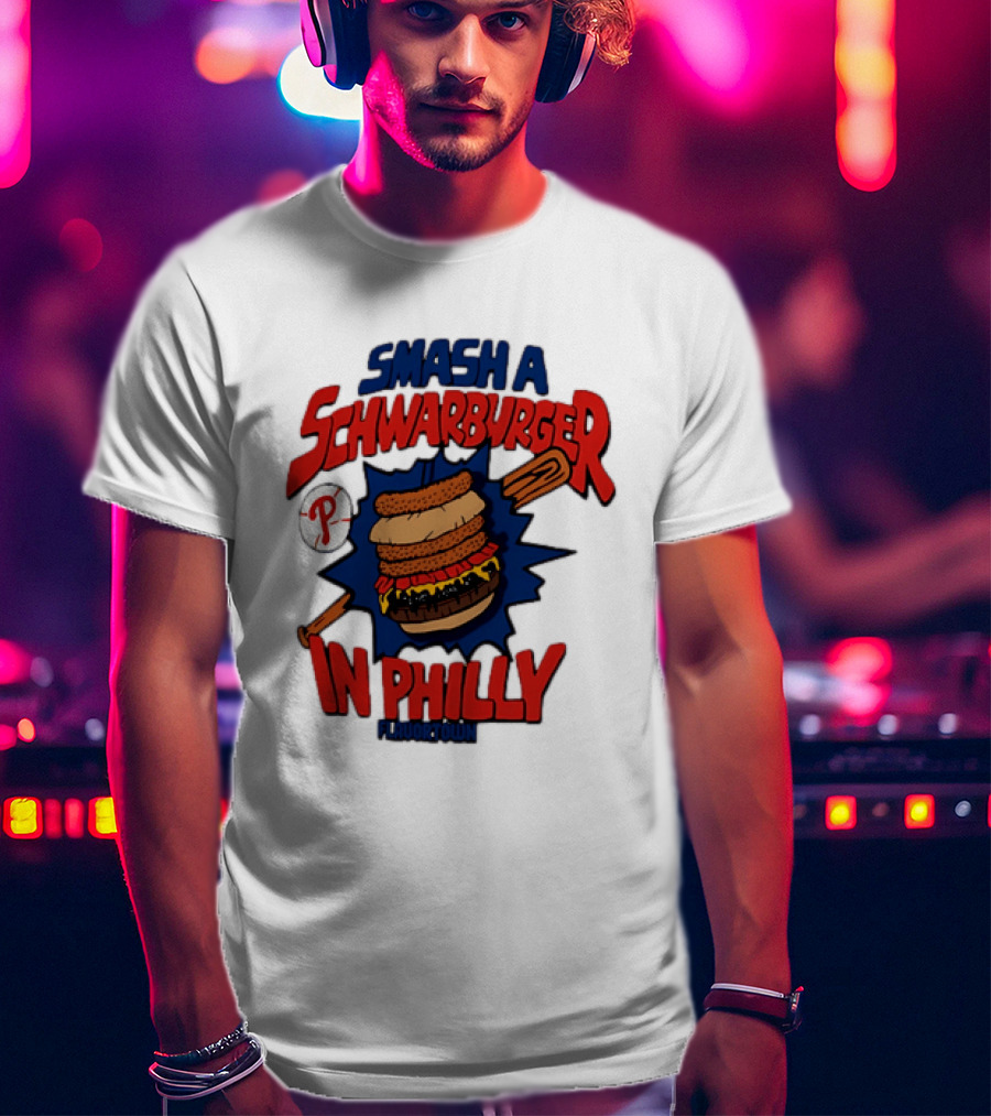 Philadelphia Phillies Smash A Schwarburger In Philly Flavortown T-Shirt