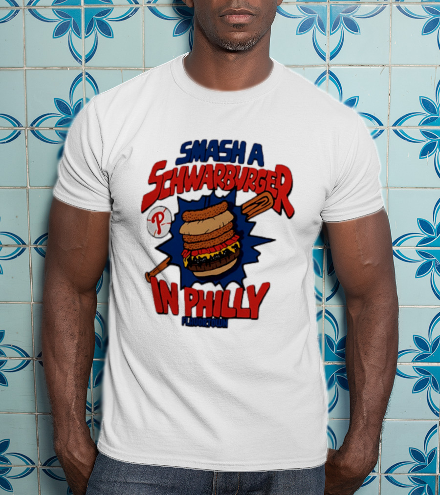 Philadelphia Phillies Smash A Schwarburger In Philly Flavortown T-Shirt