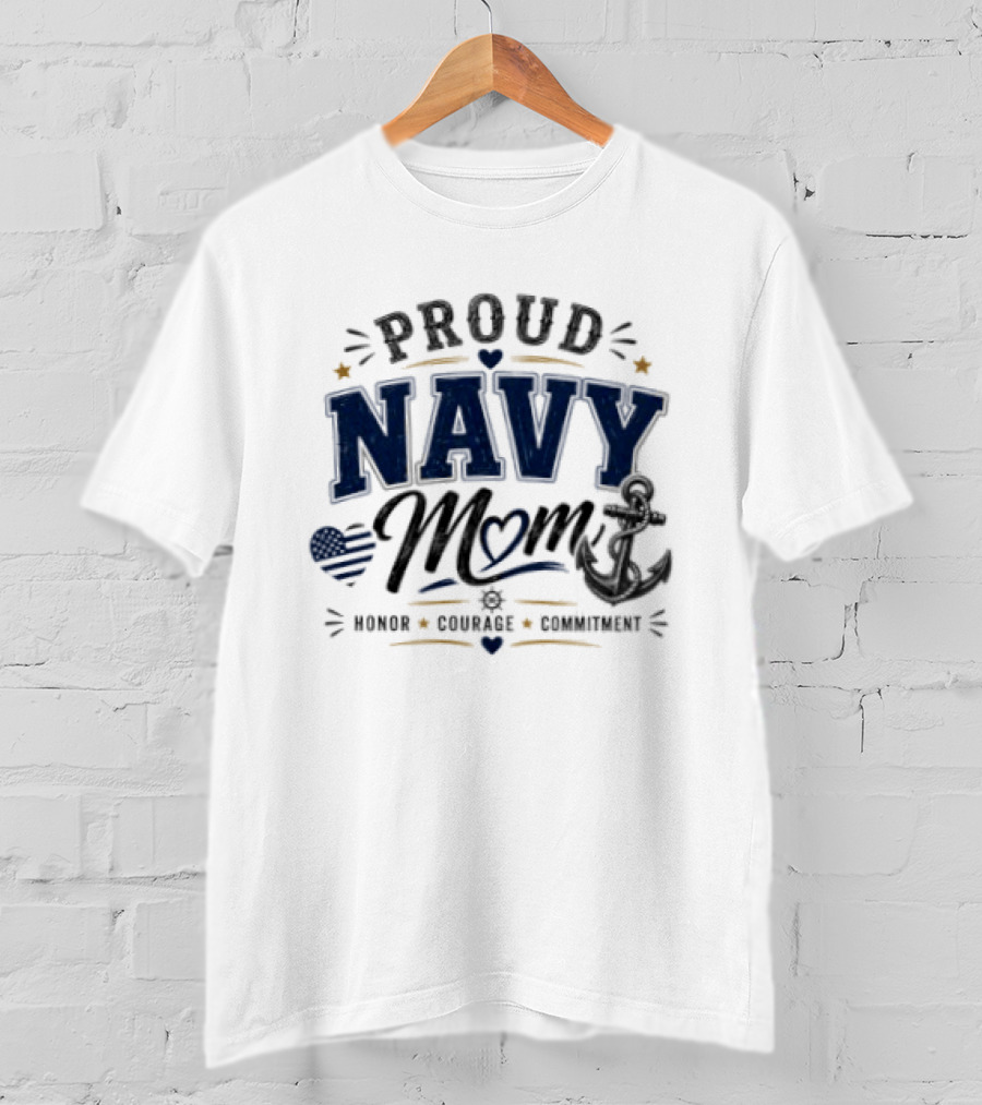Proud Navy Mom Honor Courage Commitment With Heart And Anchor T-Shirt