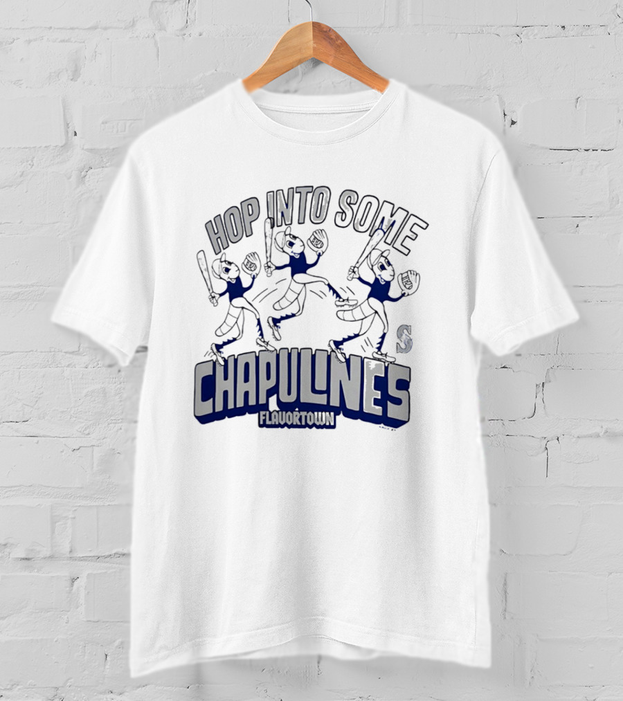 Hop Into Some Chapulines Flavortown Seattle Mariners Baseball Fun T-Shirt