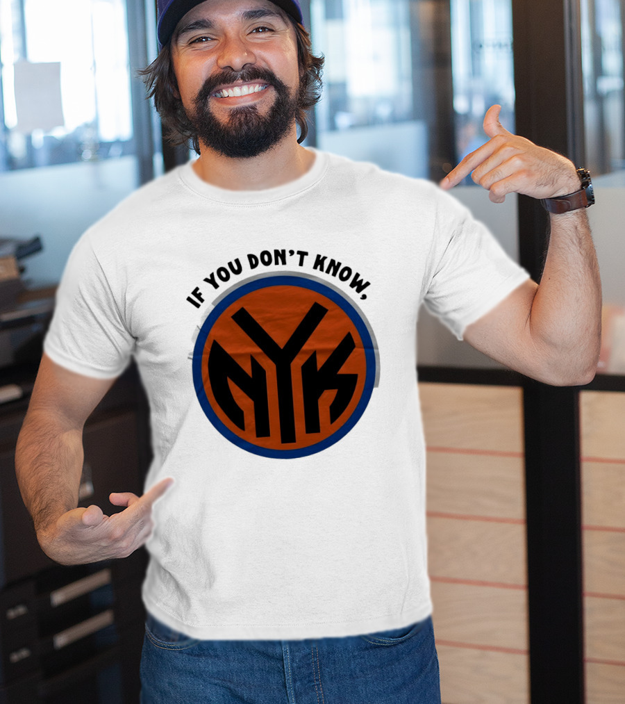 New York Knicks Basketball NYK If You Don't Know 2026 T-Shirt