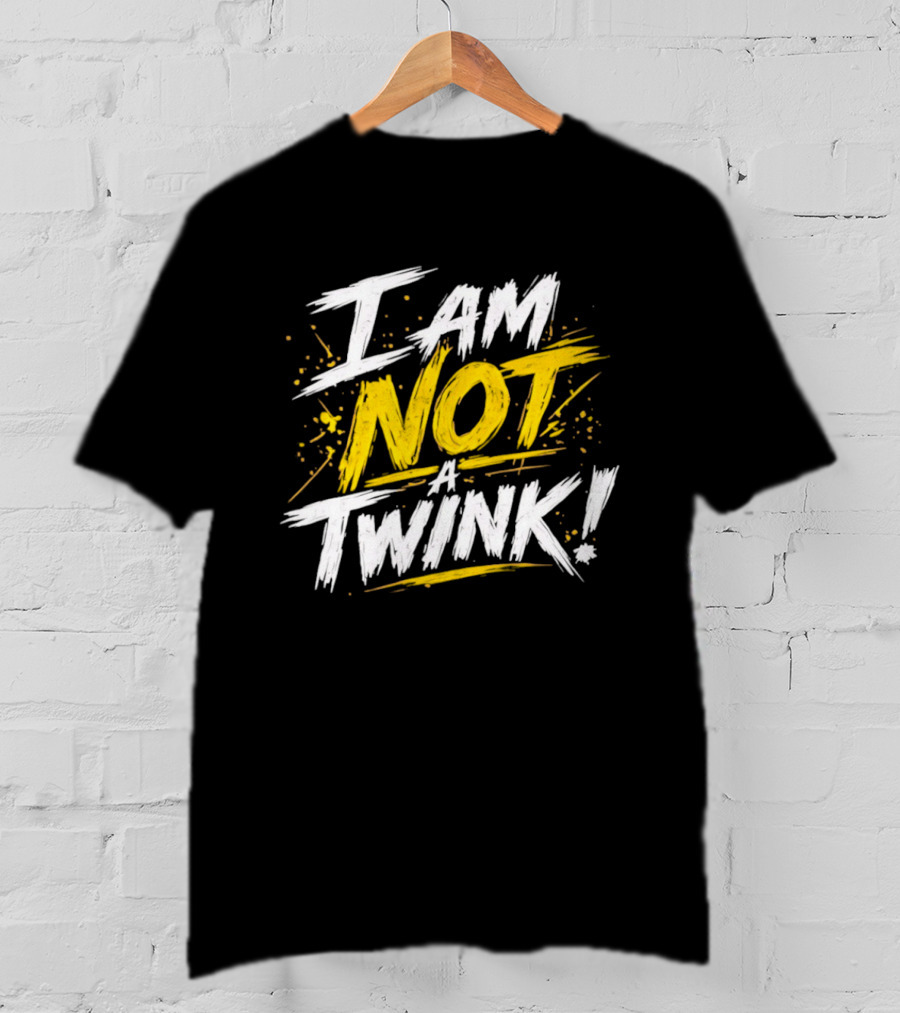 Tucker Remy I Am Not A Twink Bold Statement Phrase T-Shirt