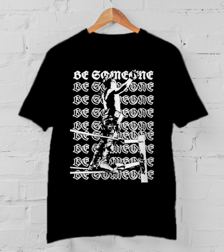 Alex Rey Be Someone Text Repeated Words And Figures T-Shirt