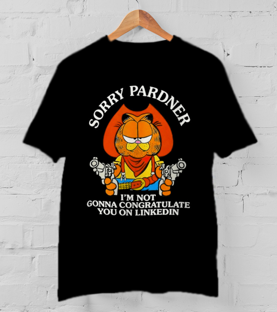 Sorry Pardner Cat I'm Not Gonna Congratulate You On LinkedIn Cowboy T-Shirt