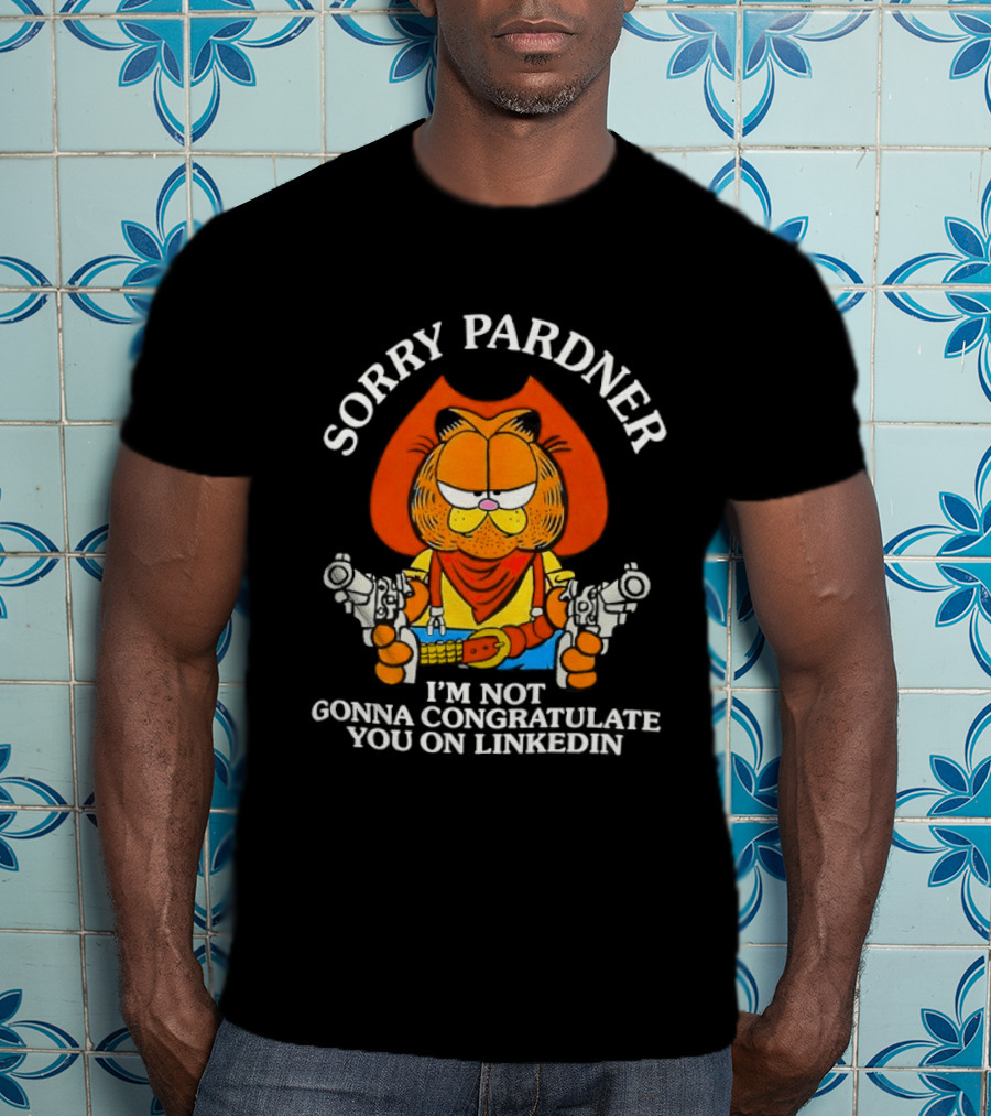 Sorry Pardner Cat I'm Not Gonna Congratulate You On LinkedIn Cowboy T-Shirt