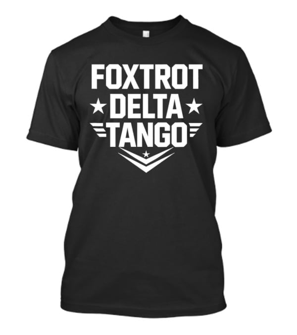 Foxtrot Delta Tango Stars And Stripes Military Phonetic Alphabet T-Shirt
