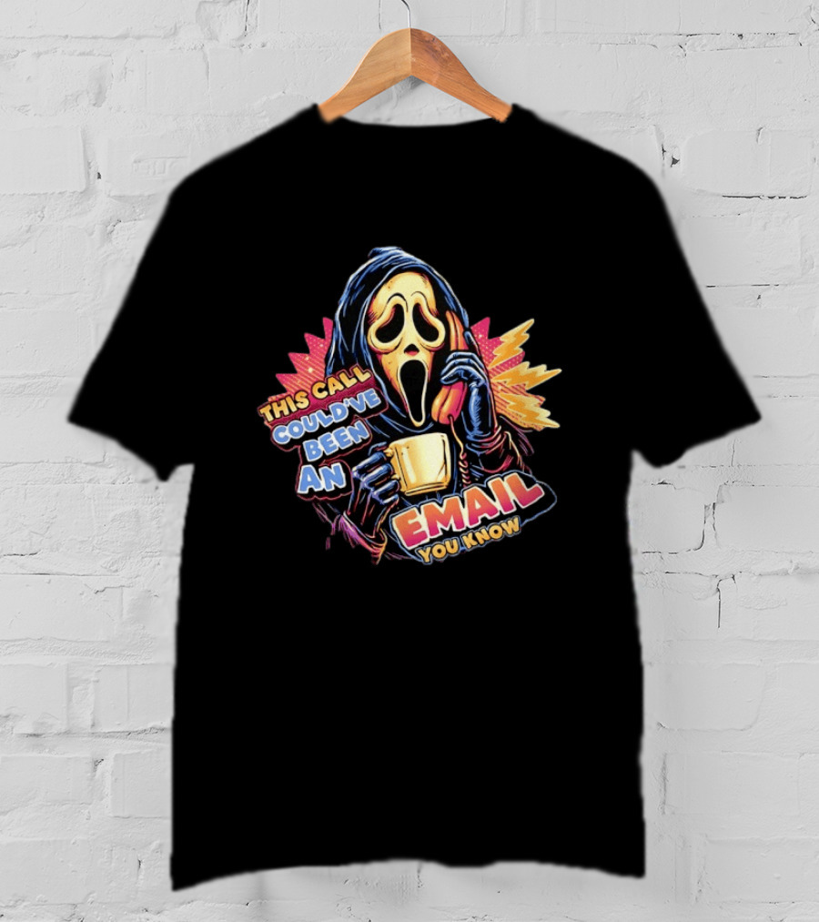 Ghostface This Call Could've Been An Email You Know Coffee T-Shirt