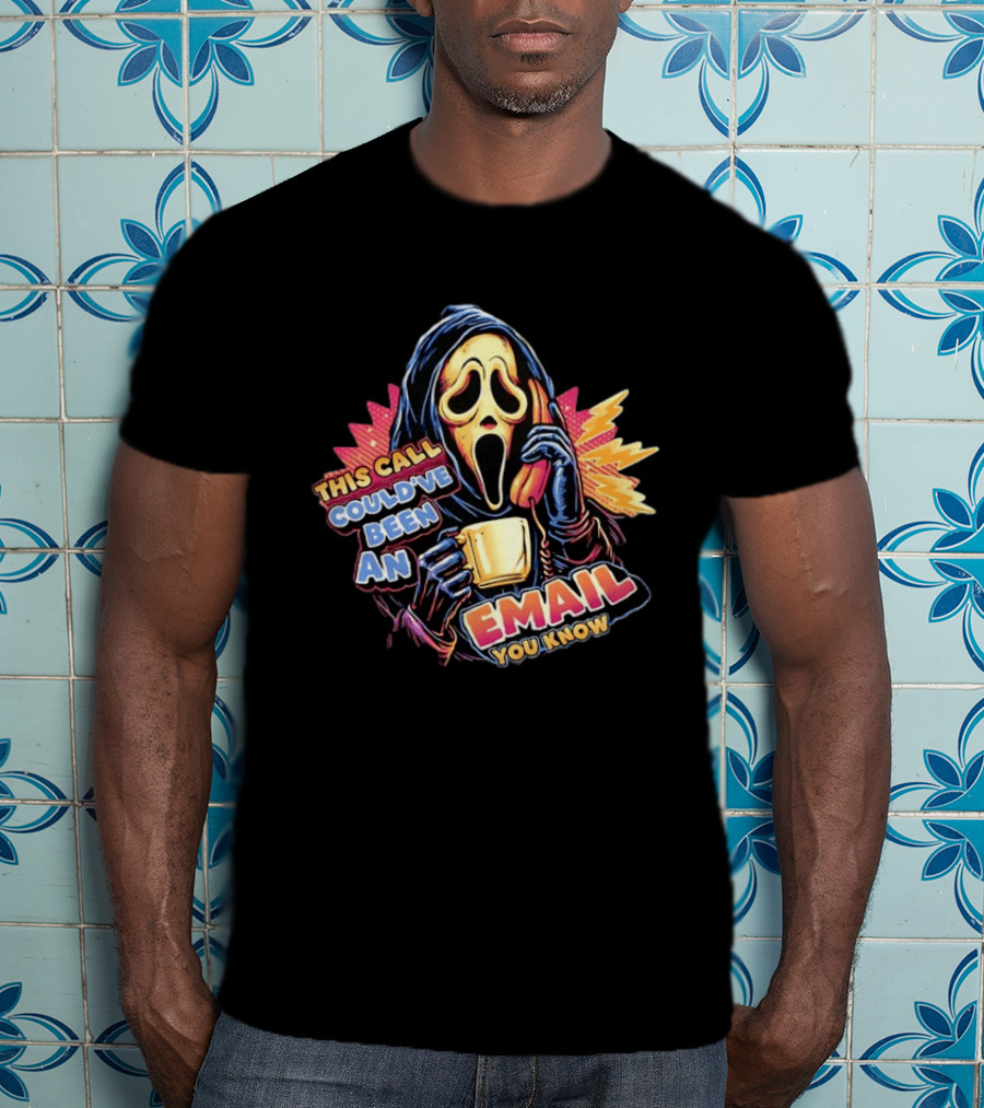 Ghostface This Call Could've Been An Email You Know Coffee T-Shirt