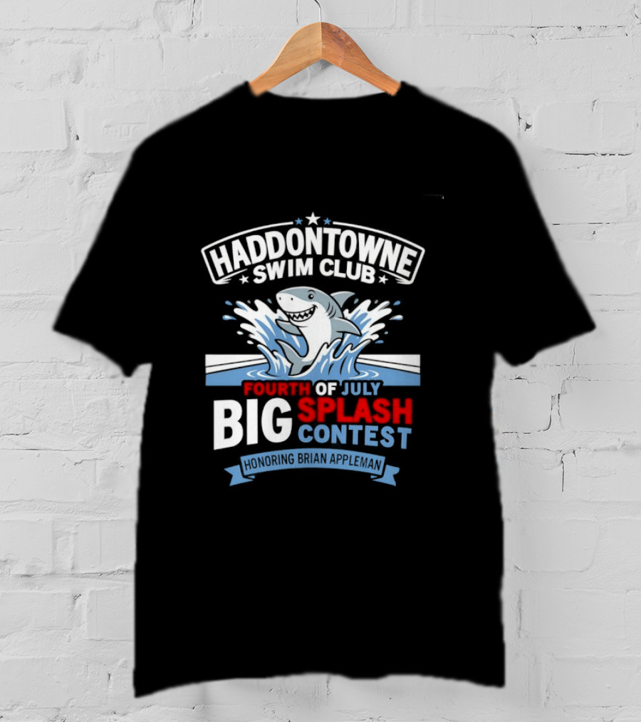 Haddontowne Swim Club Fourth Of July Big Splash Contest Honoring Brian Appleman T-Shirt
