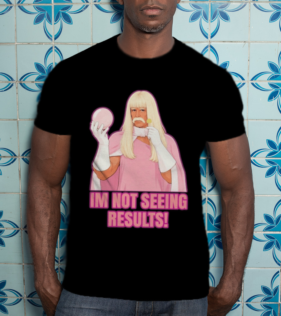 I'm Not Seeing Results Gentlemen Broncos Comedy Movie T-Shirt