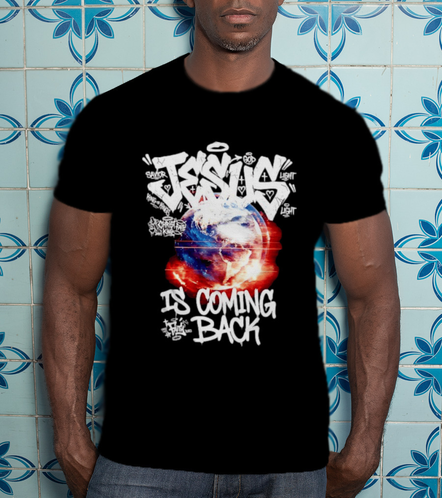 Jesus God Savior Light King Of Kings Is Coming Back T-Shirt