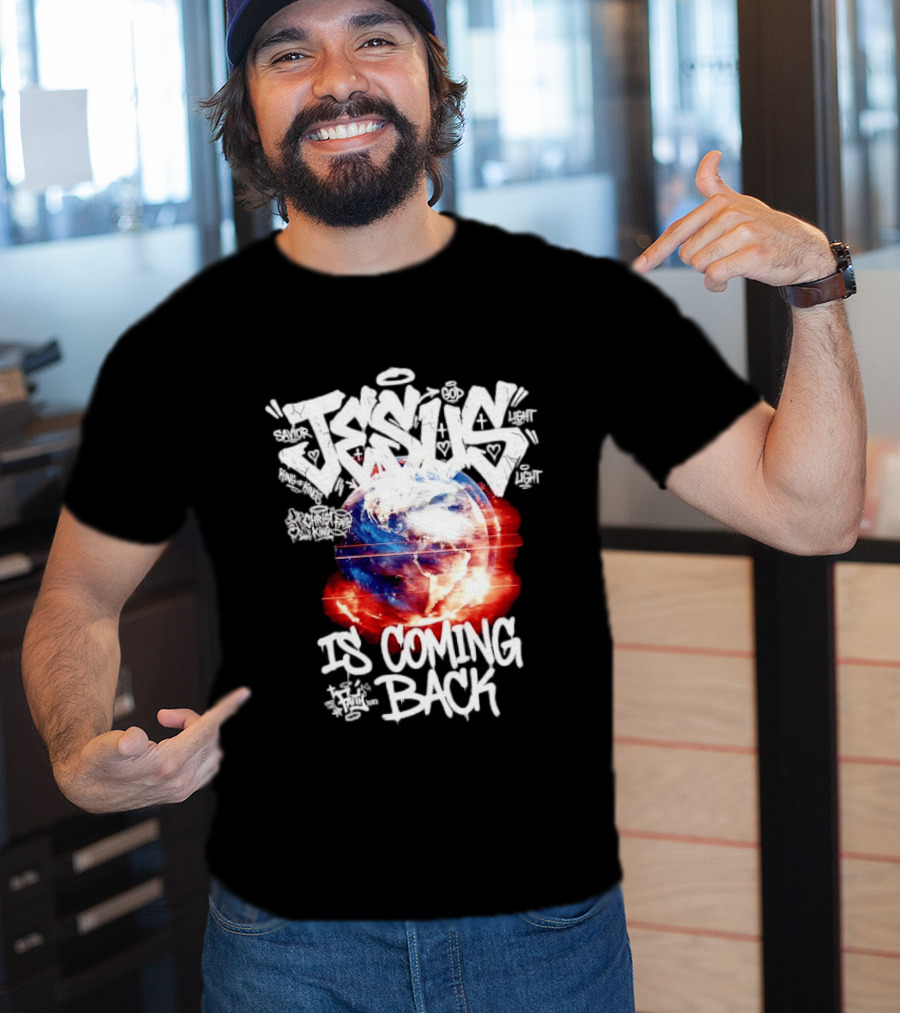 Jesus God Savior Light King Of Kings Is Coming Back T-Shirt