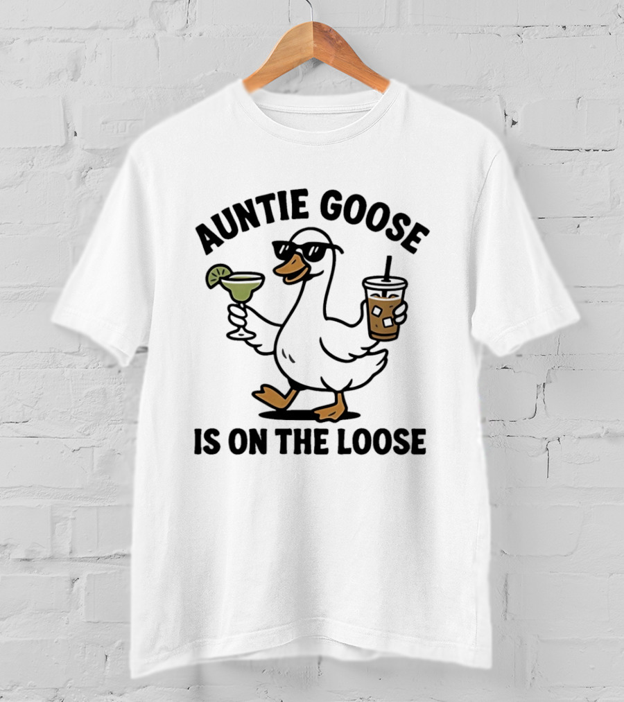 Auntie Goose Is On The Loose Cartoon Goose With Sunglasses And Drinks T-Shirt