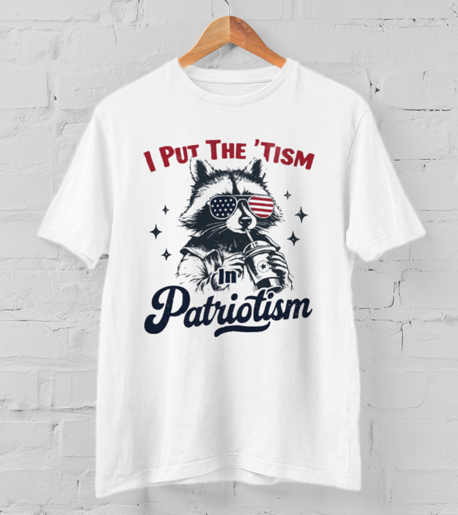 I Put The 'Tism In Patriotism Raccoon With American Flag Sunglasses T-Shirt