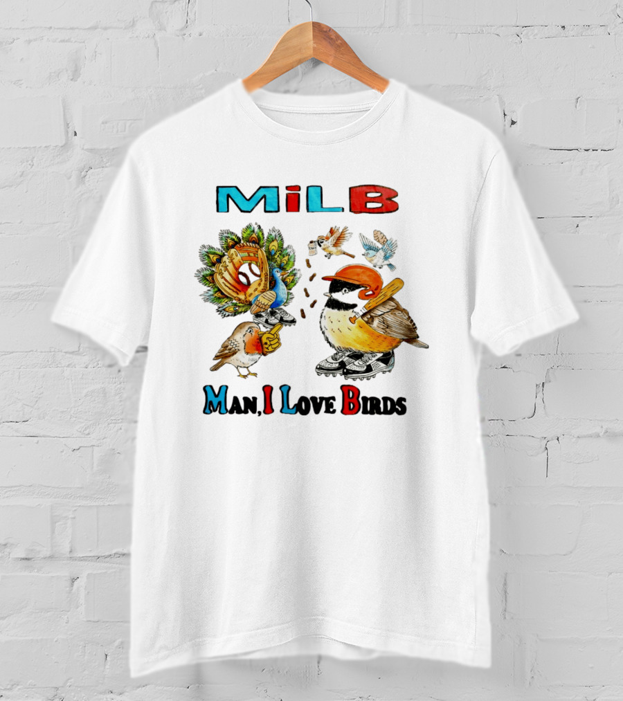 Milb Man I Love Birds Baseball Bird Ing T-Shirt