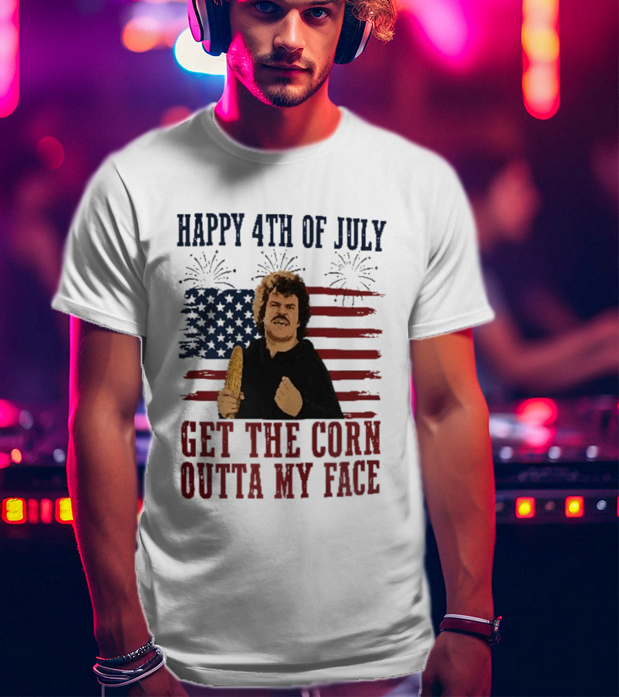 Nacho Libre Get The Corn Outta My Face Happy 4th Of July USA Flag Fireworks T-Shirt