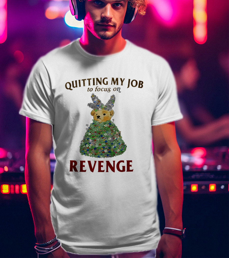 Quitting My Job To Focus On Revenge Bear In Camouflage T-Shirt