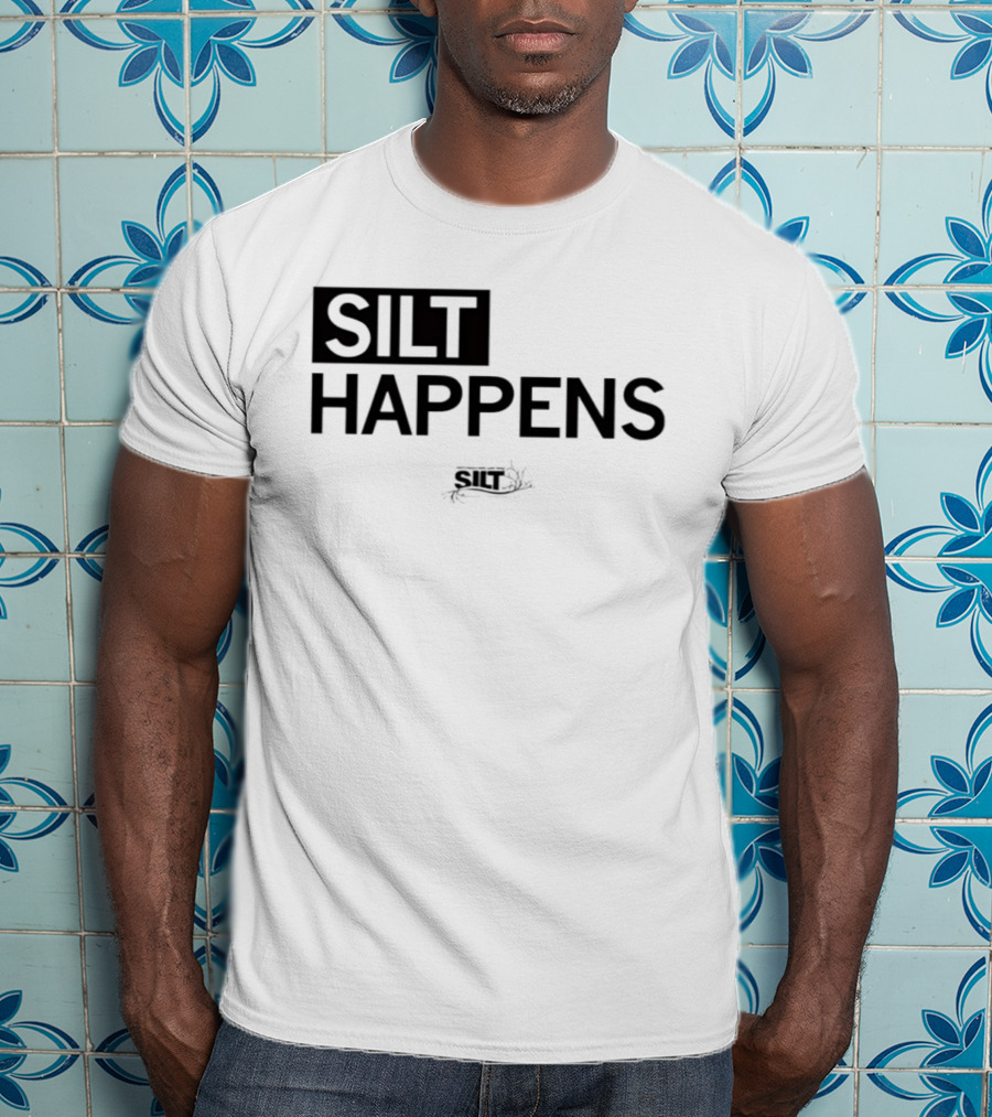 Silt Happens Sustainable Agriculture Soil Health Environmental Awareness T-Shirt