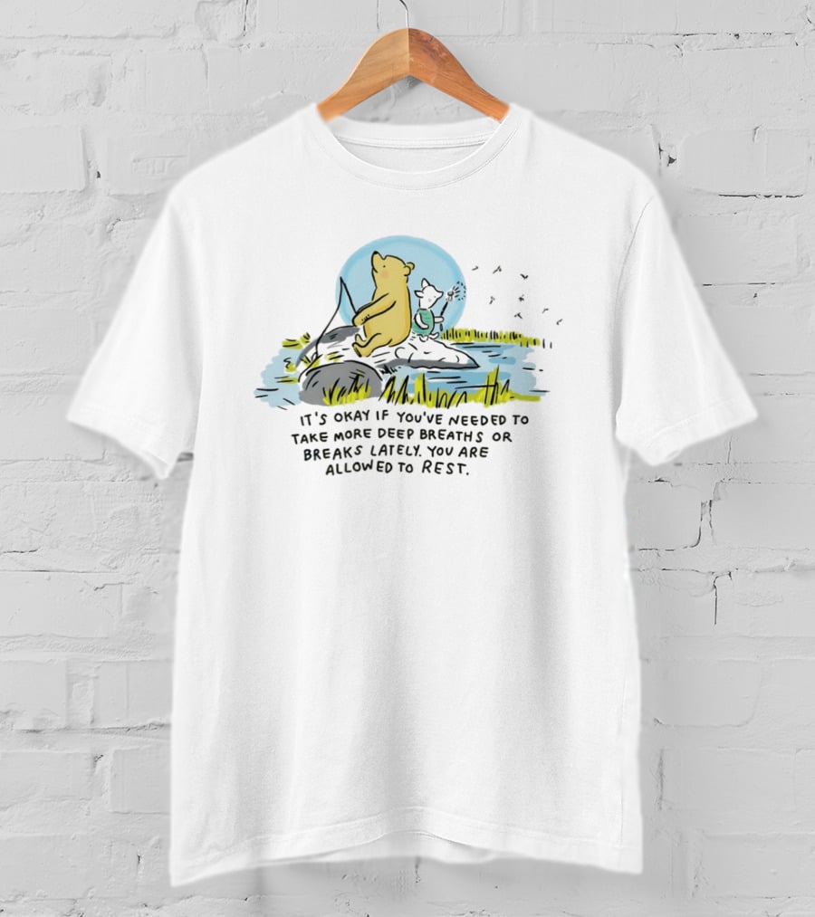 Winnie The Pooh And Piglet You Are Allowed To Rest Deep Breaths Or Breaks Scene T-Shirt