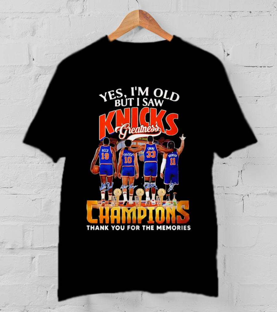 Yes I'm Old But I Saw Knicks Greatness Champions Thank You For The Memories Reed Frazier Ewing Brunson T-Shirt