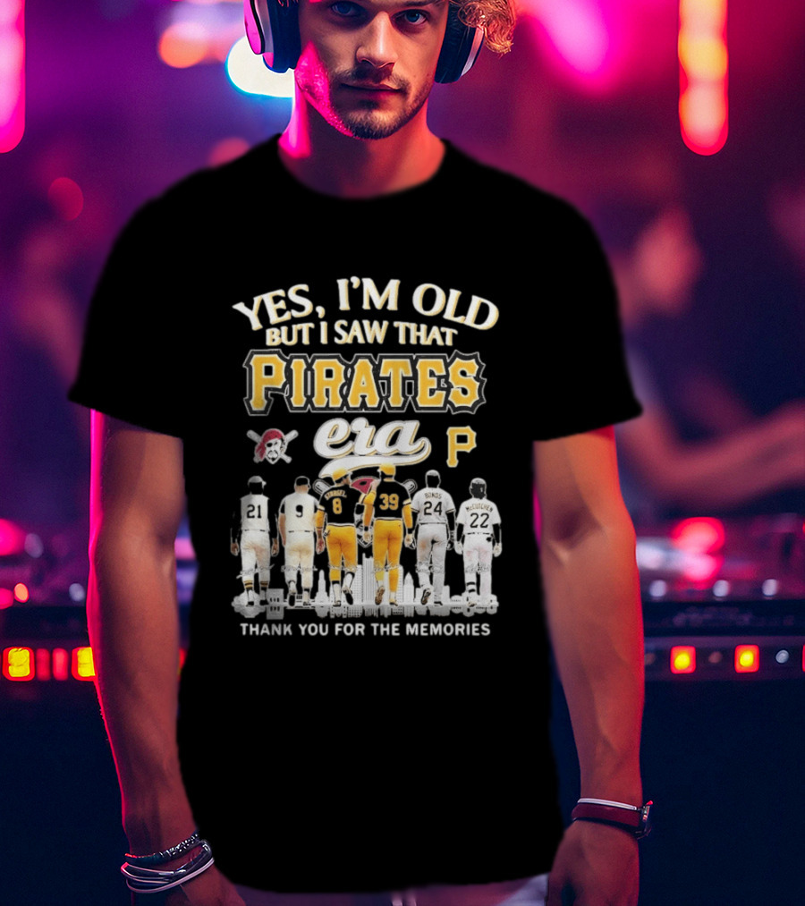 Yes I'm Old But I Saw That Pirates Era Thank You For The Memories Bonds McCutchen T-Shirt