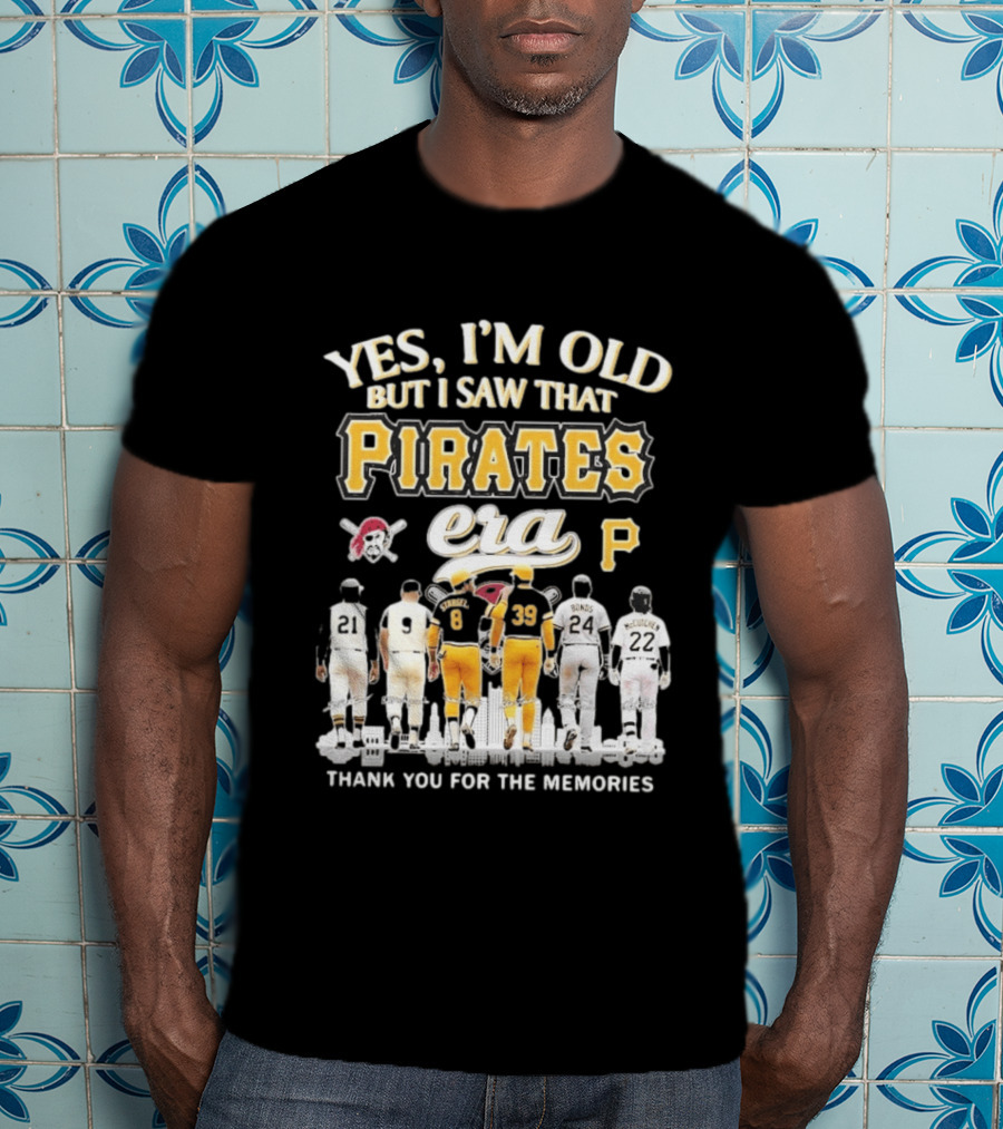 Yes I'm Old But I Saw That Pirates Era Thank You For The Memories Bonds McCutchen T-Shirt