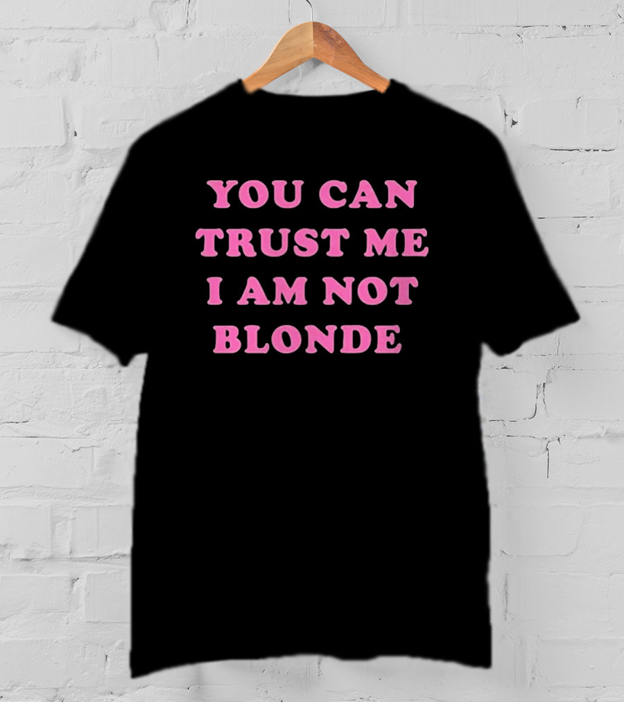 You Can Trust Me I Am Not Blonde Pink Stylized T-Shirt