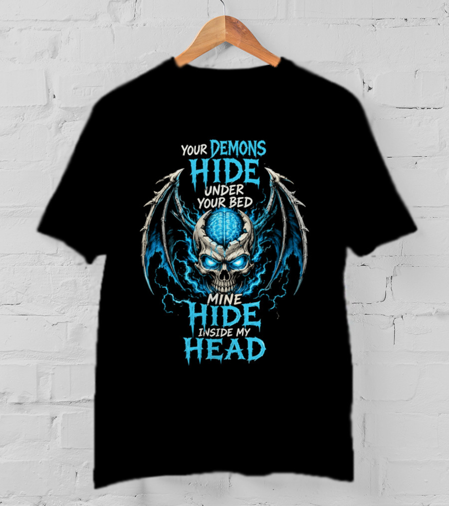 Your Demons Hide Under Your Bed Mine Hide Inside My Head Skull Brain Wings T-Shirt