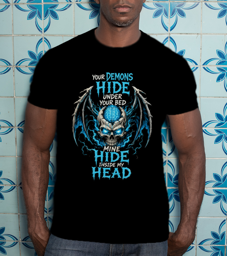Your Demons Hide Under Your Bed Mine Hide Inside My Head Skull Brain Wings T-Shirt