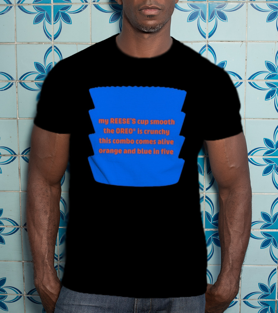 My REESE'S Cup Smooth The OREO Is Crunchy This Combo Comes Alive Orange And Blue In Five T-Shirt