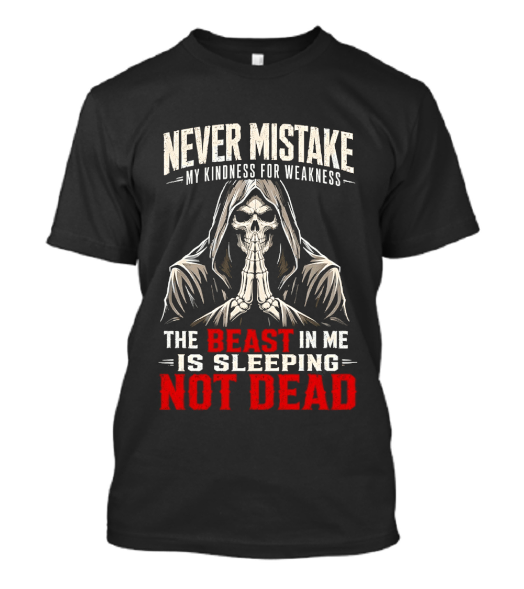 Never Mistake My Kindness For Weakness The Beast In Me Is Sleeping Not Dead Skull Hooded Figure T-Shirt