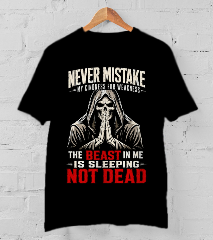 Never Mistake My Kindness For Weakness The Beast In Me Is Sleeping Not Dead Skull Hooded Figure T-Shirt