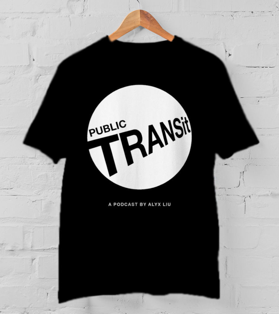 PUBLIC TRANSit A Podcast By Alyx Liu T-Shirt