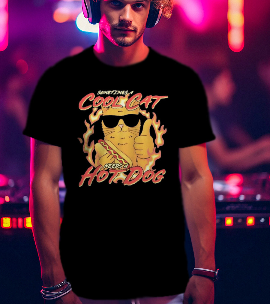 Sometimes A Cool Cat Needs A Hot Dog T-Shirt