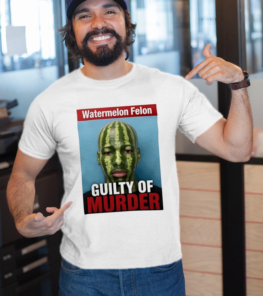 Watermelon Felon Guilty Of Murder T-Shirt
