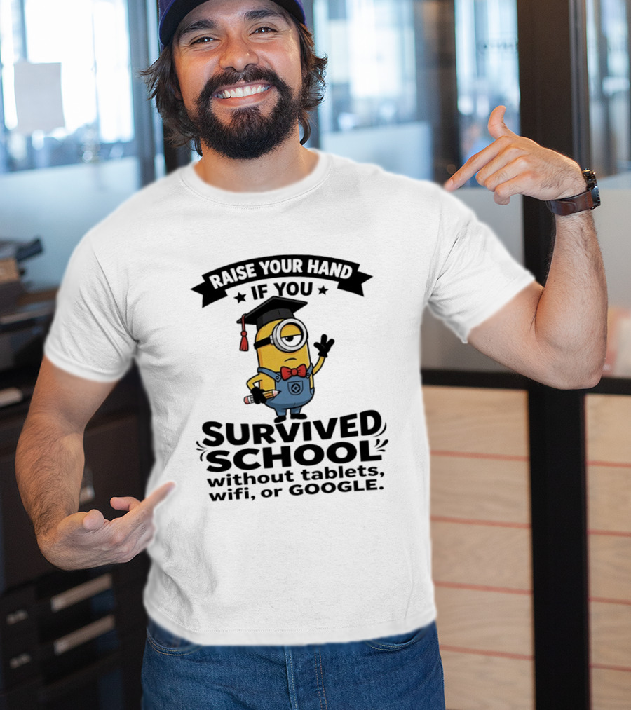 Raise Your Hand If You Survived School Without Tablets WiFi Or Google Minions T-Shirt